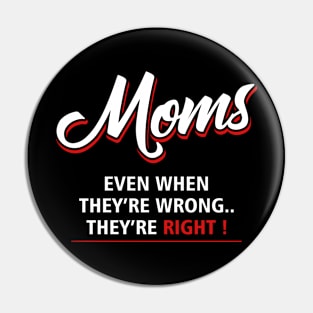 moms even they are wrong they are right Pin