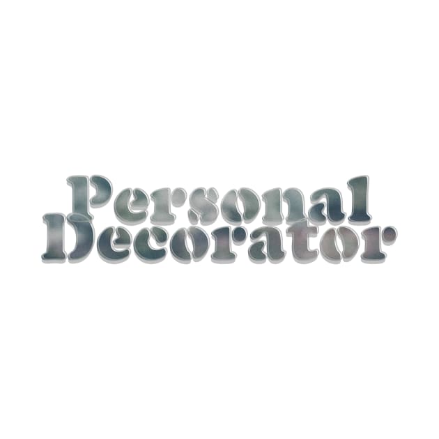 Personal Decorator by afternoontees