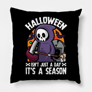 Halloween Isn't Just A Day It's A Season Grim Reaper Pillow