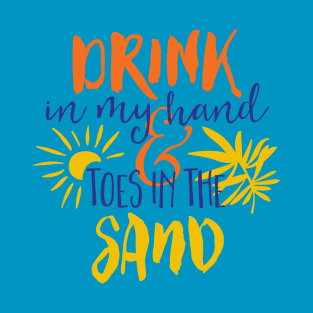 Drink In My Hand & Toes In the Sand T-Shirt