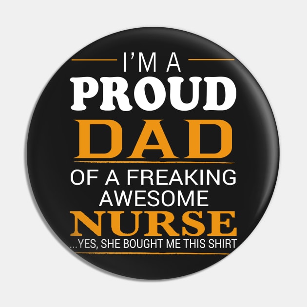 Proud Dad of Freaking Awesome NURSE She bought me this Pin by bestsellingshirts