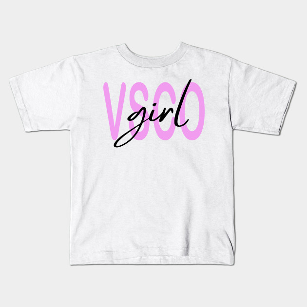 Vsco Girl Vsco Girl Kids T Shirt Teepublic