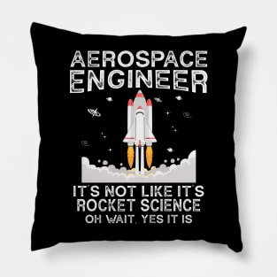 Cool Aerospace Engineer It's Not Like Rocket Scientist Space Pillow