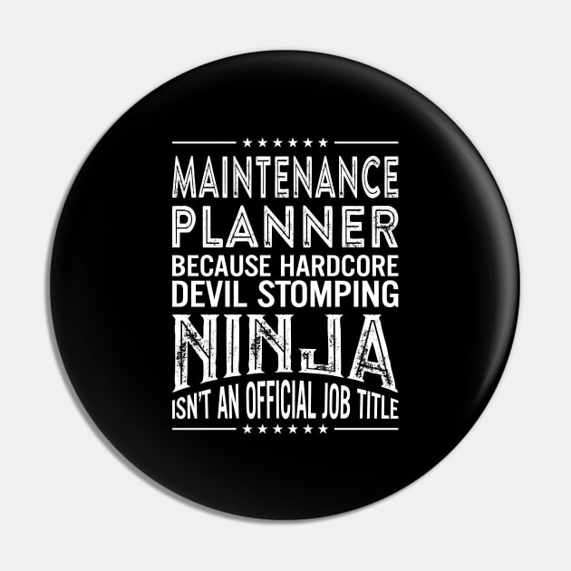 Maintenance planner Because Hardcore Devil Stomping Ninja Isn't An Official Job Title Pin by RetroWave