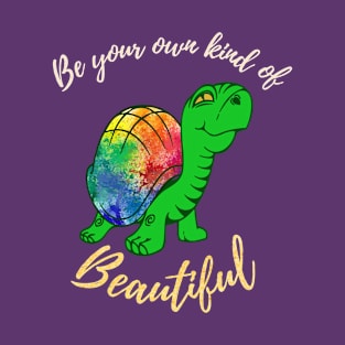 Be Your Own Kind Of Beautiful T-Shirt