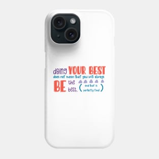 Doing Your Best Does Not Always Mean Being the Best (and That is Perfectly Fine) Phone Case