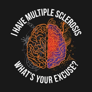 I Have MS Funny Multiple Sclerosis Awareness Gift T-Shirt