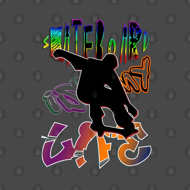 Skateboard is my life Dynamic Silhouette, Graffiti colorful Font, green, blue and red by PopArtyParty