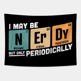 I May be Nerdy But Only Periodically Tapestry