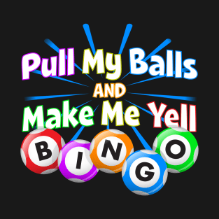 Funny Bingo King - Make Me Yell Bingo design graphic T-Shirt