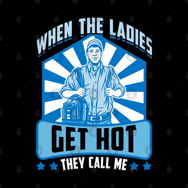 Funny When The Ladies Get They Call Me HVAC Technician Tee by Proficient Tees