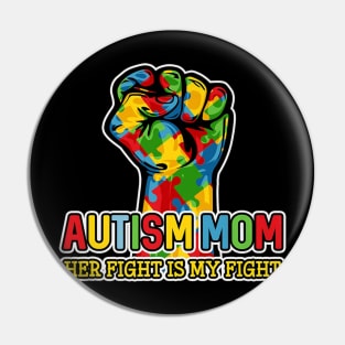 Autism Mom Shirt Her Fight Is My Fight Puzzle Fist Pin