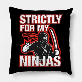 Strictly For My Ninjas Pillow