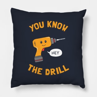 You Know The Drill Pillow