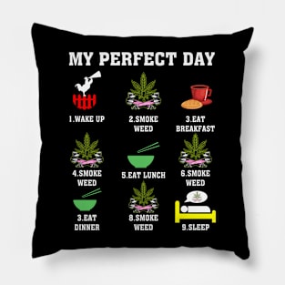 My Perfect Day Wake Up Smoke Weed Pillow