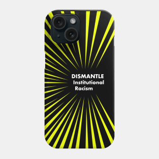 Dismantle Institutional Racism 3 Phone Case