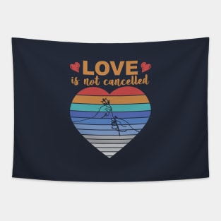 Love is not Cancelled Tapestry