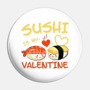 Sushi is my Valentine funny saying with cute sushi illustration perfect gift idea for sushi lover and valentine's day Pin