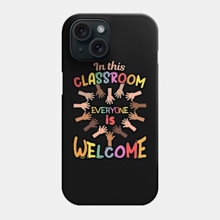 In This Classroom Everyone Is Welcome For Teacher School Phone Case