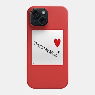 That's My Mom Phone Case