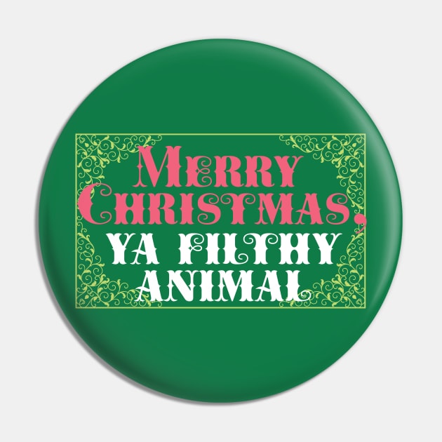 Merry Christmas, ya filthy animal Pin by Perpetual Brunch