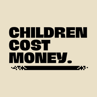 Children cost money T-Shirt