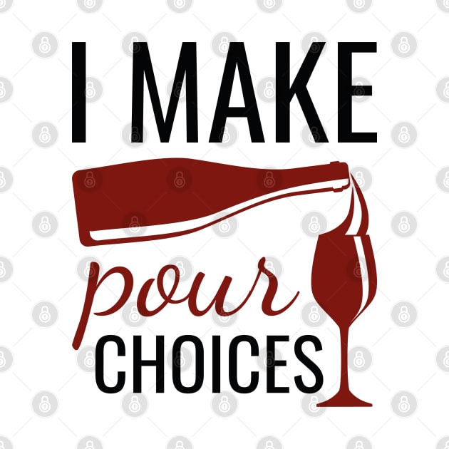 I Make Pour Choices by LuckyFoxDesigns