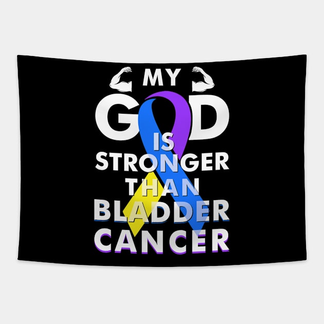 My God Is Stronger Than Bladder Cancer Warrior Tapestry by AKIFOJWsk