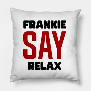 Frankie Say Relax Pillow