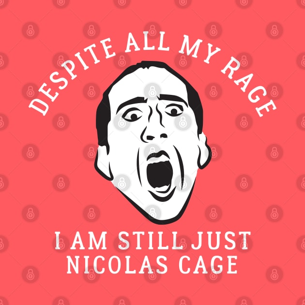 Despite all my rage, I am still just Nicolas Cage by BodinStreet