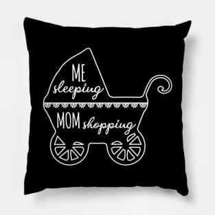 ME SLEEPING MOM SHOPPING BABY QUOTE Pillow