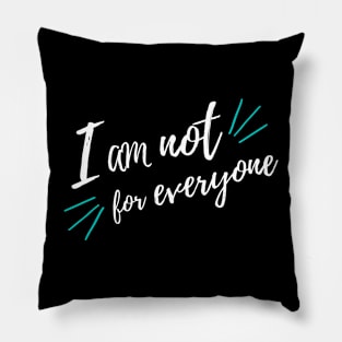 I'm Not for Everyone Pillow