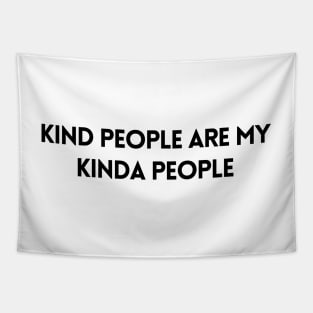 Kind People Are My Kind Of People - Life Quotes Tapestry