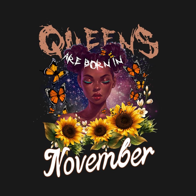 Queens Are Born In November Sunflower Girl For Women Quote About Sagittarius by gussiemc