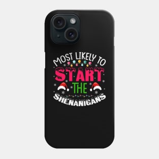 Most Likely To Start The Shenanigans Phone Case