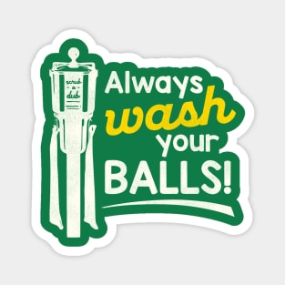 Always Wash Your Balls Magnet