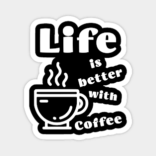 Life is better with Coffee Magnet