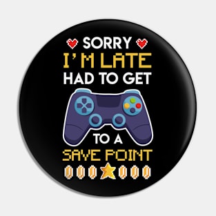 Sorry Im late had to get to Savepoint Pin