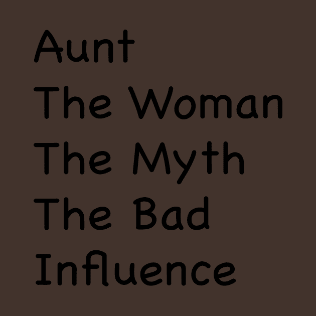 Aunt, Auntie Tee, Auntie , Aunt Gift, Best Aunt, Aunt The Women The Myth The Bad Influence, Gift For Aunt by Sindibad_Shop