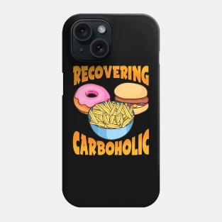 Funny Recovering Carboholic Carb Low-Carb Dieting Phone Case