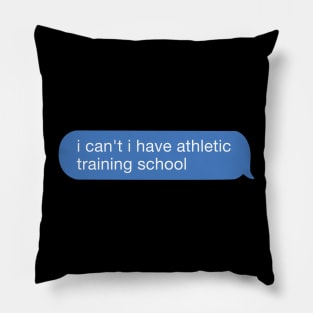 i cant't i have athletic training school Pillow