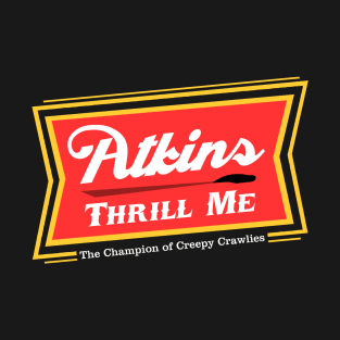 Atkins Thrill Me T-Shirt