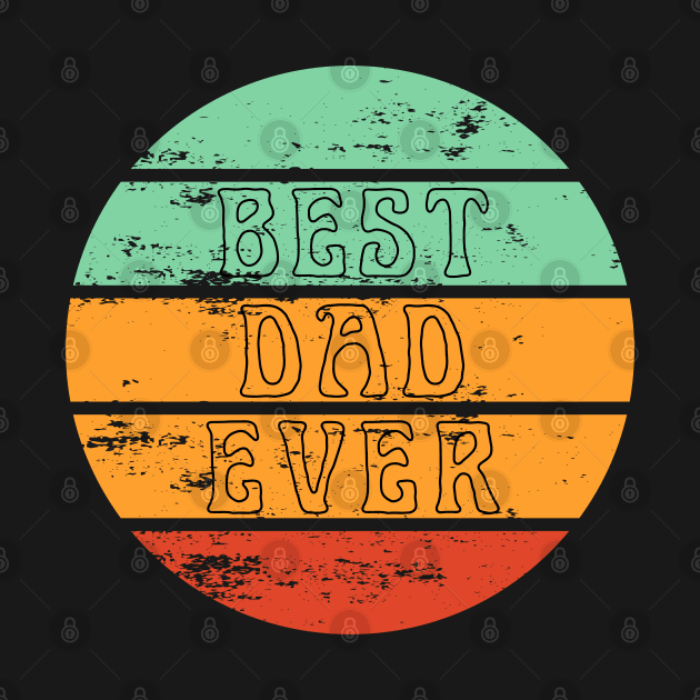 Best Dad Ever. Retro design for Fathers Day. by That Cheeky Tee