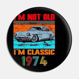 I'm Not Old I'm Classic, Vintage 1974 50Th Birthday Pin