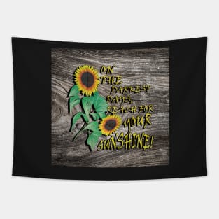 Inspirational Quotes, Sunflower Design & Quote with Yellow Lettering: On The Darkest Days, Reach For Your Sunshine! Rustic Farmhouse Home Decor & Gifts Tapestry