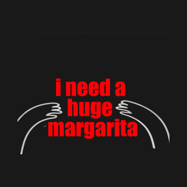 I need a huge margarita by yassinstore