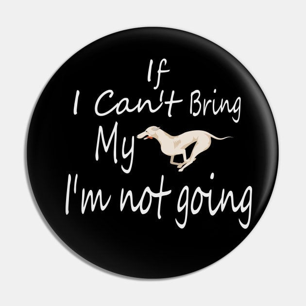 If I Can't Bring My Dog I'm Not Going Design Tee, Dogs Lovers, Bower Lovers, Funny Dog Tee, Dog Owner, Christmas Gift for Dog Owner, Dog Owner Pin by Yozeinquality