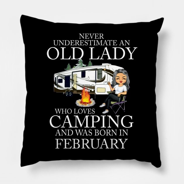 Never Underestimate An Old Lady Who Loves Camping And Was Born In February Pillow by Bunzaji