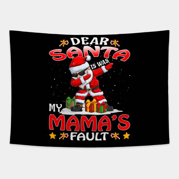 Dear Santa It Was My Mamas Fault Christmas Funny Chirtmas Gift Tapestry by intelus