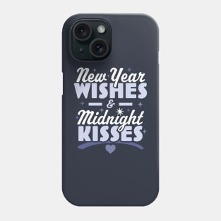 New Year Wishes and Midnight Kisses - Happy New Years Eve Phone Case